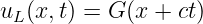 uL(x,t) = G (x + ct)
