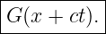 |----------|
|G(x + ct).|
------------
