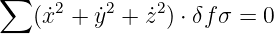∑     2    2   2
    (˙x +  ˙y + z˙) ⋅ δfσ = 0
