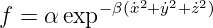           −β(˙x2+ ˙y2+ ˙z2)
f =  αexp
