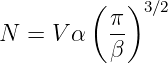          (   )3∕2
N  = V α   π-
           β
                                                                                         
                                                                                         
