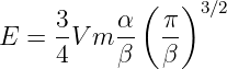      3    α ( π)3 ∕2
E =  -V m --  --
     4    β   β
