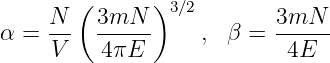        (      )3 ∕2
α = N--  3mN---    , β =  3mN---
     V   4 πE              4E
