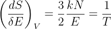 (    )
  dS-    = 3-kN--=  1-
  δE   V   2  E     T
