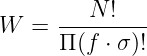       ---N-!---
W   = Π (f ⋅ σ)!
