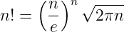      ( n)n √ ----
n! =   e     2πn
