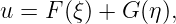u = F (ξ) + G (η ),
