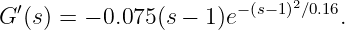 G ′(s) = − 0.075(s − 1)e−(s− 1)2∕0.16.
