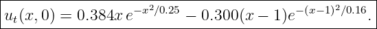 |----------------------------------------------------|
|u (x,0) = 0.384x e−x2∕0.25 − 0.300 (x − 1 )e −(x− 1)2∕0.16.
--t--------------------------------------------------
