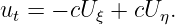 ut = − cUξ + cUη.
