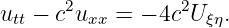       2          2
utt − c uxx = − 4c Uξη.
