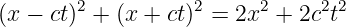 (x − ct)2 + (x + ct)2 = 2x2 + 2c2t2
