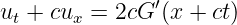 ut + cux = 2cG ′(x + ct)
