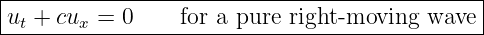 |---------------------------------------------|
ut + cux = 0     for a pure right-moving wave  |
-----------------------------------------------
