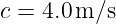 c = 4.0m/s
