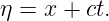 η = x +  ct.

