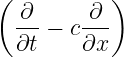 ( )
-∂-− c ∂--
∂t ∂x