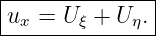 |--------------|
|ux = U ξ + U η.
---------------
