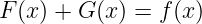 F (x ) + G (x) = f(x )
