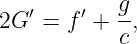 2G ′ = f ′ + g-,
           c
