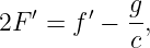   ′    ′  g
2F  = f  − --,
           c
