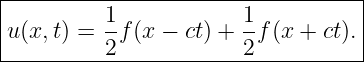 |----------------------------------|
|         1-           1-          |
|u(x,t) = 2 f(x − ct) + 2 f(x + ct).
-----------------------------------

