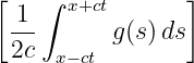 [   ∫ x+ct       ]
 -1-
 2c  x−ct g(s)ds
