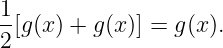 1-
2[g(x) + g(x)] = g(x).
