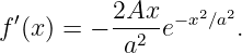  ′        2Ax--−x2∕a2
f (x) = −  a2 e      .
