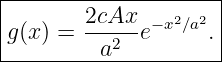 |--------------------|
|       2cAx--− x2∕a2 |
|g(x) =   a2 e      .|
----------------------

