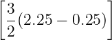 [              ]
  3(2.25 − 0.25 )
  2