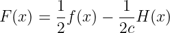         1        1
F(x) =  -f(x) − ---H (x)
        2       2c
