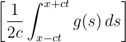 [ 1 ∫ x+ct       ]
 ---      g(s)ds
 2c  x−ct
