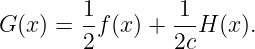         1        1
G (x) = --f(x) + --H (x).
        2        2c
