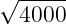 √-----
4000