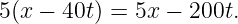 5(x − 40t) = 5x − 200t.
