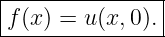 |--------------|
f (x) = u(x,0).|
----------------
