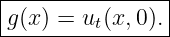 |---------------|
g(x) = u (x,0 ). |
---------t-------
