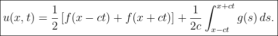 |--------------------------------------∫-x+ct--------|
|         1-                         1--             |
|u(x,t) = 2 [f (x − ct) + f(x + ct)] + 2c x− ct g (s) ds.|
------------------------------------------------------
