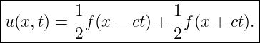 |----------------------------------|
|         1-           1-          |
|u(x,t) = 2 f(x − ct) + 2 f(x + ct).
-----------------------------------
