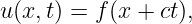 u (x, t) = f (x + ct),
