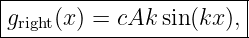 ------------------------
|                      |
gright(x)-=-cAk-sin(kx),-
