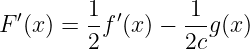   ′      1- ′     -1-
F  (x) = 2f (x) − 2c g(x)
