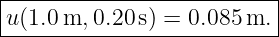 |--------------------------|
-u(1.0m,-0.20-s)-=-0.085-m.-|

