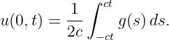             ∫ ct
u(0,t) = -1-    g(s)ds.
         2c  −ct
