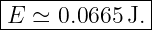 |--------------|
-E-≃--0.0665J.-|
