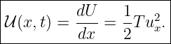 |----------------------|
|         dU     1     |
|𝒰(x,t) = --- =  -T u2x.|
-----------dx----2------

