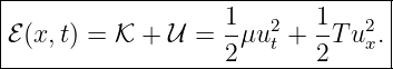 |--------------------------------|
|                  1-  2   1-  2 |
ℰ (x,t) = 𝒦 + 𝒰 =  2μu t + 2T ux.|
----------------------------------
