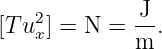              J
[T u2x] = N =  --.
             m
