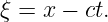 ξ = x − ct.
